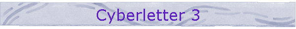 Cyberletter 3